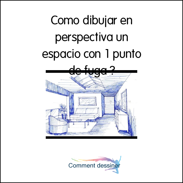 Como dibujar en perspectiva un espacio con 1 punto de fuga